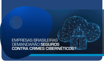 Will Brazilian companies demand Cyber ​​Crime Insurance?